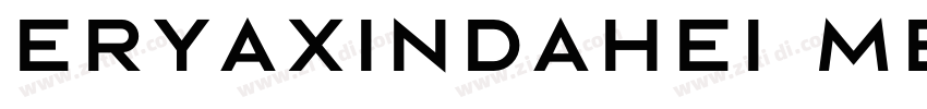 eryaxindahei Medium字体转换 eryaxindahei Medium字体转换